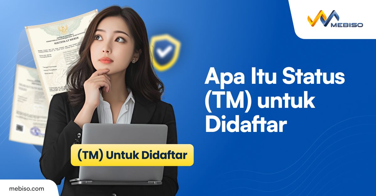 Status Pengajuan Merek (TM) untuk Didaftar? Ini Penjelasannya